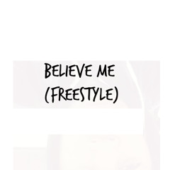 Believe Me G.H.G Freestyle