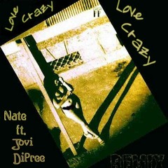 Nate ft. Jovi Dipree - Love Crazy (remix)