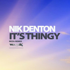 Nik Denton - It's Thingy (Reza Remix)