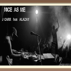 Chris J Carr feat ALAZAY "Nice As Me"