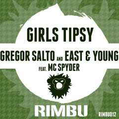 Gregor Salto and East &  Young - Girls Tipsy Feat. MC Spyder