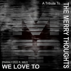 M62 - We Love To (A Tribute To The Merry Thoughts)