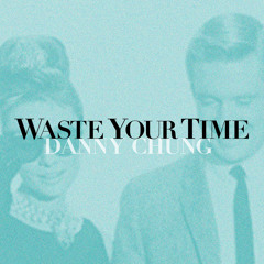 Waste Your Time