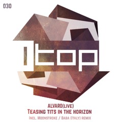 ALVARO[live] - Teasing Tits In The Horizon [ITOP030 - 01] Cut