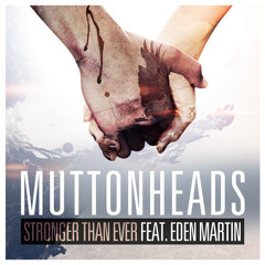 Muttonheads - Stronger Than Ever (APX Remix)