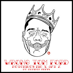 Wrong Tom Ford - Notorious BIG X Jay - Z [RMX]