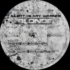 Juliett & Hilary Warner - Blonde (Original Mix)(SOON on Hex Ltd) 12''