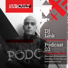 SUB CULT Podcast 03 - DJ Link  - Download Available!
