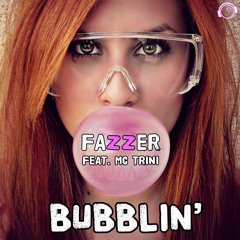 FAZZER Feat. MC Trini - Bubblin' (Original Club Mix) ***OUT NOW!!!***