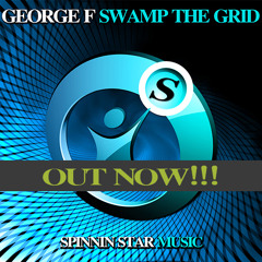 George F - Swamp The Grid (Original Club Mix) - Spinnin Star Music