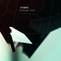 Hybris - Garbage Truck [OUT NOW / Invisible]