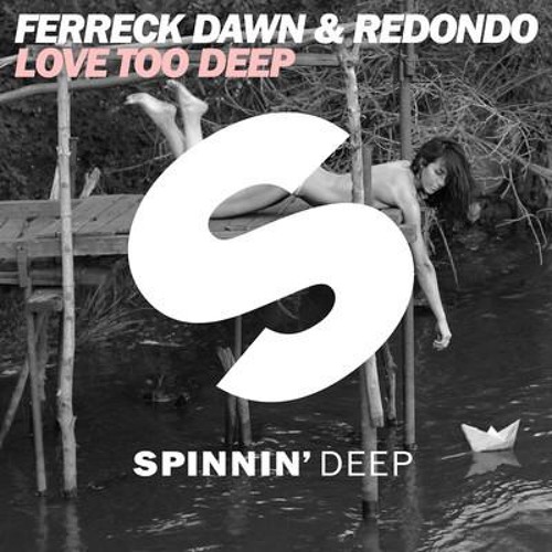 Ferreck Dawn & Redondo - Love Too Deep