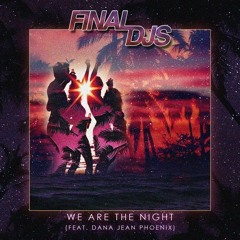 Final DJs feat. Dana Jean Phoenix - We Are The Night(Short Vocal Cut)*Free Download*