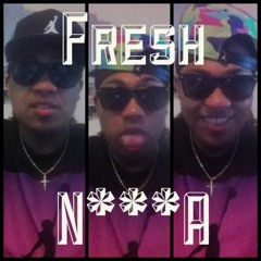 Fresh N***A