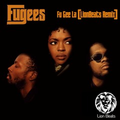 The Fugees - Fu Gee La [LionBeats Remix]