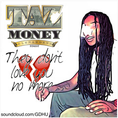 Taz Money | They Dont Love You No More