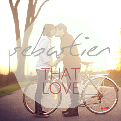 Sebastien - That Love (Original Mix) / Free Download