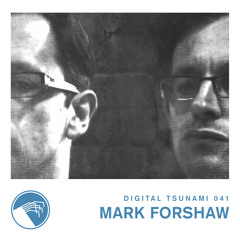 Digital Tsunami 041 - Mark Forshaw
