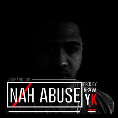 Nah Abuse / YungKushh(VODKA RIDDIM) [YungKushh Records 2014]