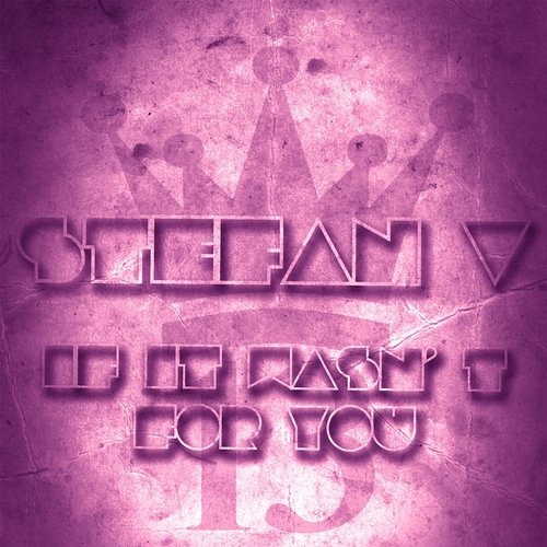 Stefan V - If It Wasn' T For You (Original Mix) Preview