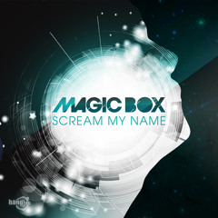 Magic Box - Scream My Name (Radio Edit)