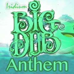 Big Dub Anthem (Original Mix)- Iridium