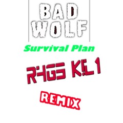 Bad Wolf - Survival Plan (R4G3 K1L1 REMIX)