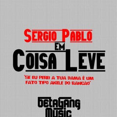 COISA LEVE - Sergio Pablo |#BetaGangMusic|