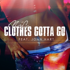 Clothes Gotta Go (ft. Jonn Hart)