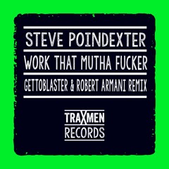 Steve Poindexter - Work That Mutha Fucker (Gettoblaster & Robert Armani Remix)