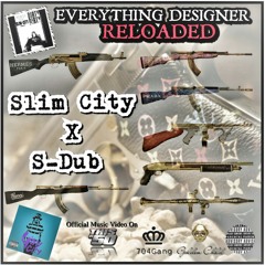 Slim City Feat. S-Dub "Everything Designer" (Reloaded)