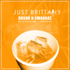 JUST BRITTANY PILLS AND POTIONS REMIX | DRANK AND SWANGAZ