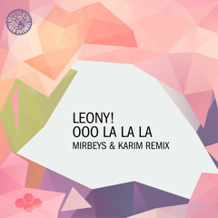 Leony! - Ooo La La La (Mirbeys & Karim Remix)