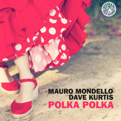 Mauro Mondello & Dave Kurtis - Polka Polka (Original Mix)