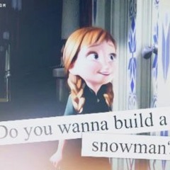 Do u wanna build a snowman? Cover me n sister 5yo