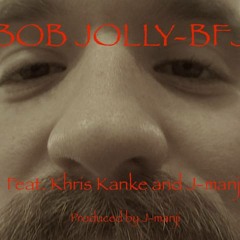 Bob Jolly- BFJ(Feat. Khris Kanker and J-manji) (Produced by J-manji)