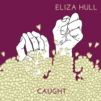 Eliza Hull - Caught