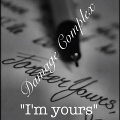 "I'm Yours" ft Damage Complex