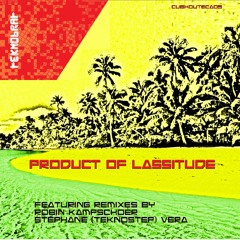 Product Of Lassitude - Robin Kampschoer rework - on Beatport and Juno September 2014, free 128 k d/l