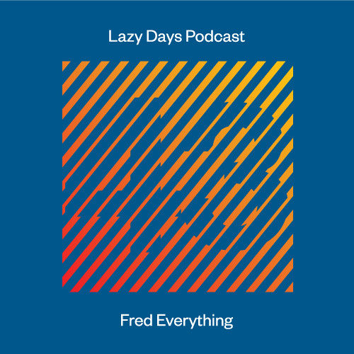 Lazy Days Podcast 43 /// Fred Everything, August 2014