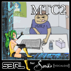 MTC2 - S3RL Feat SONiKA [Vocaloid]