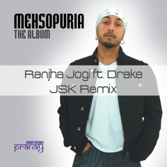Ranjha Jogi (JSK Remix) | Mehsopuria Ft. Drake
