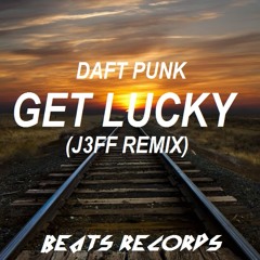 Daft Punk - Get Lucky(J3FF REMIX) *Out Now*