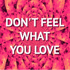 Don't Feel What You Love (Silversix x Ed Sheeran)