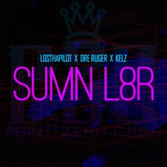 SUMN L8R (FREESTYLE) - @LosThaPilot x @DreRuger x Kelz (Prod. MDBeats) 2012