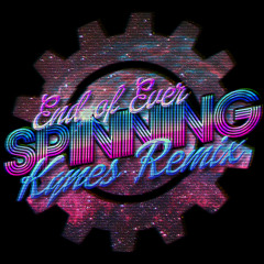 End of Ever - Spinning [[Kynes Hi-NRG Remix]]