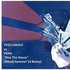 YVES LAROCK - Rise The House (Albydj Summer14 Bootleg)