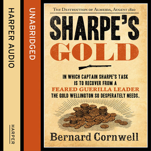 Sharpe S Gold The Destruction Of Almeida August 1810 By Bernard Cornwell Read By Rupert Farley By Harpercollins Publishers