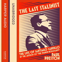 The Last Stalinist: The Life of Santiago Carrillo, By Paul Preston, Read by Jonathan Keeble