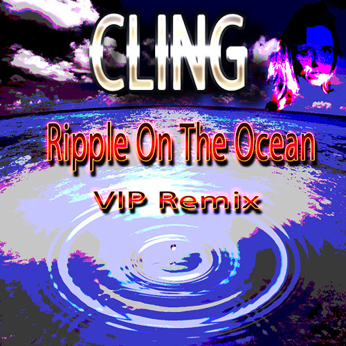 Stream Ripple On The Ocean VIP RMX by Cling | Listen online for free on ...
